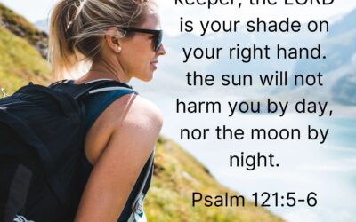 Psalm 121:5-6, Part 3- SAFETY