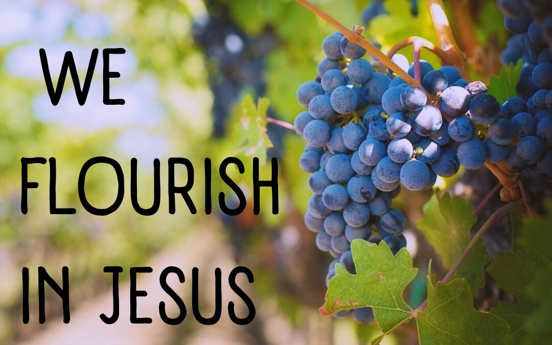 WE FLOURISH IN JESUS