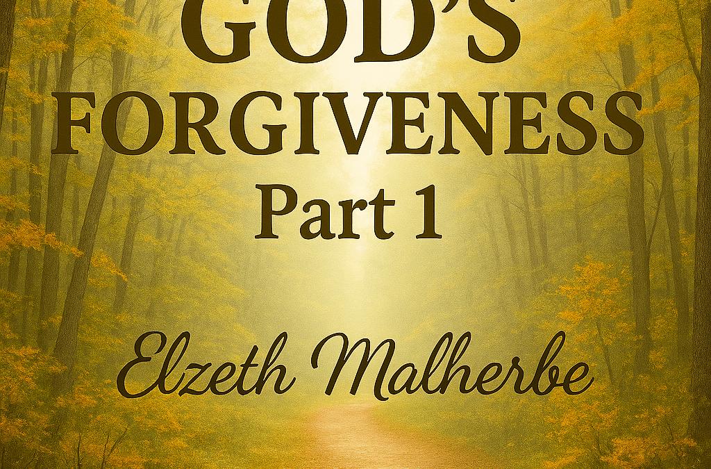 Part 1 – LIVING IN GOD’S FORGIVENESS